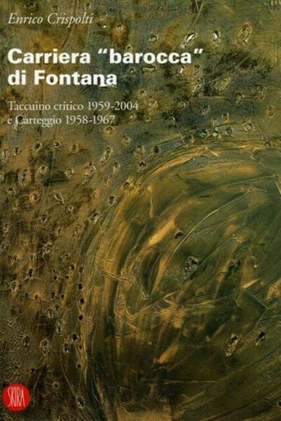 Carriera Barocca Di Fontana. Taccuino Critico 1959 2004 E Carteggio …