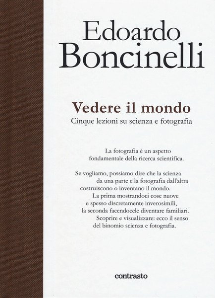 Vedere Il Mondo. Cinque Lezioni Su Scienza E Fotografia