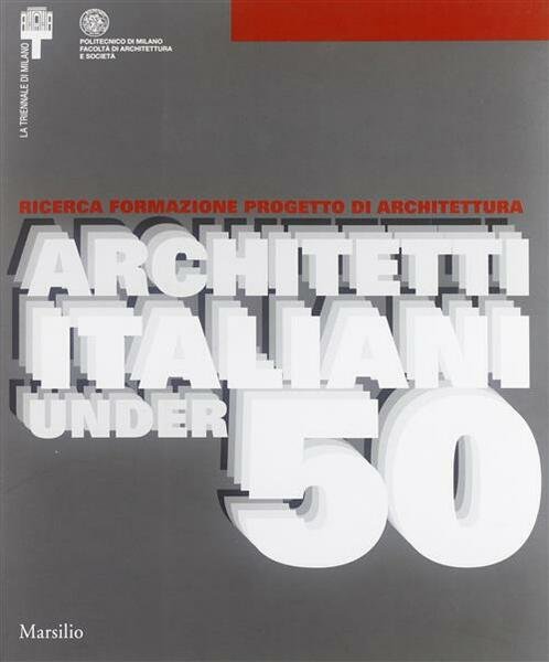 Ricerca Formazione Progetto Di Architettura. Architetti Italiani Under 50. Atti … | Immagine principale