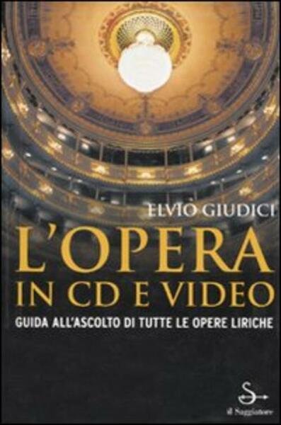 L' Opera In Cd E Video. Guida All'ascolto Di Tutte …