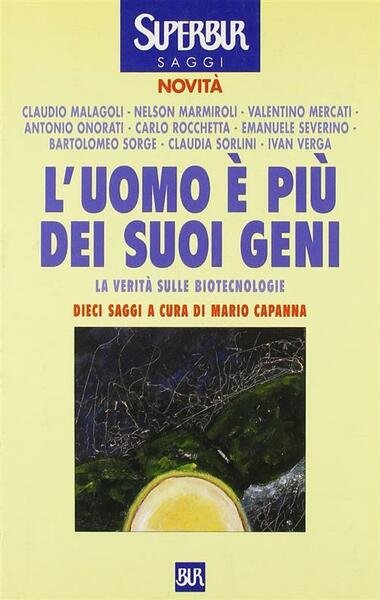 L'uomo » Pi˘ Dei Suoi Geni. La Verit‡ Sulle Biotecnologie