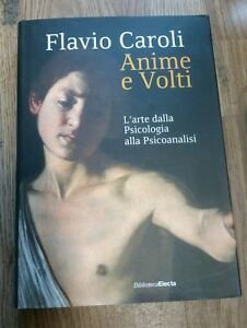 Anime E Volti. L'arte Dalla Psicologia Alla Psicoanalisi Flavio Caroli …