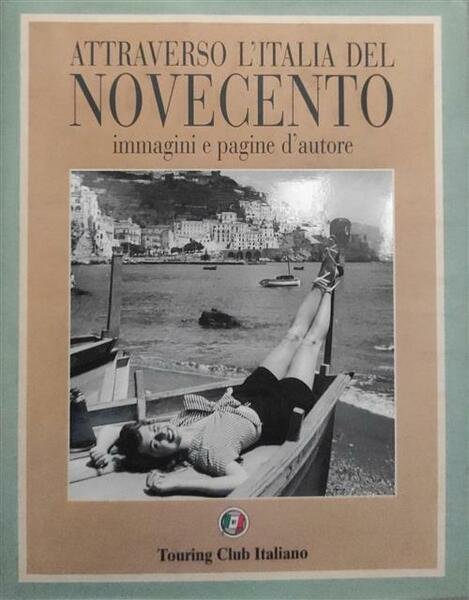 Attraverso L'italia Del Novecento Immagini E Pagine D'autore | Immagine principale