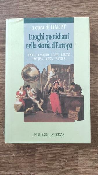 Luoghi Quotidiani Nella Storia D'europa. Il Porto, Il Salotto, Il …