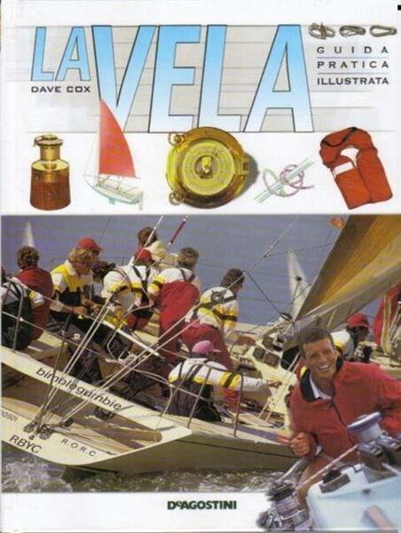 La Vela. Guida Pratica Illustrata