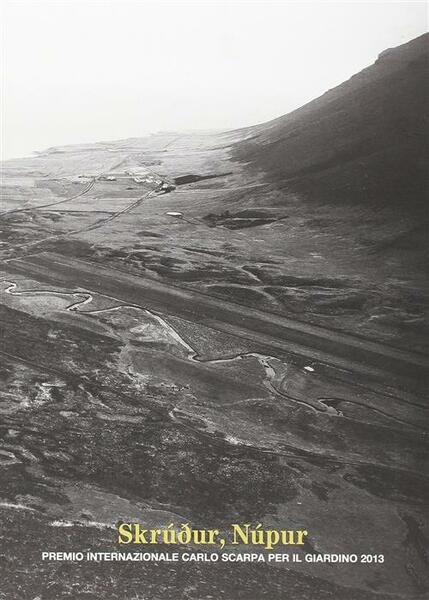 Skrudur, Nupur. Premio Internazionale Carlo Scarpa Per Il Giardino 2013 | Immagine principale