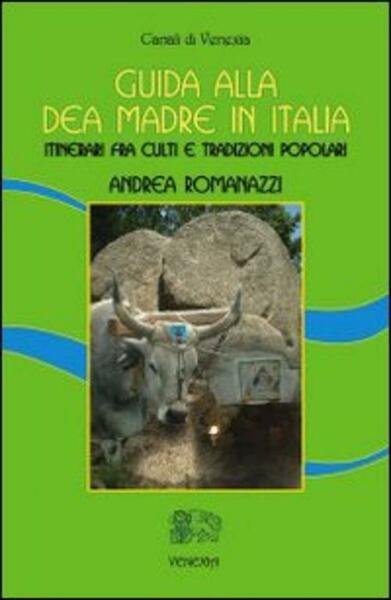 Guida Alla Dea Madre In Italia. Itinerari Fra Culti E …