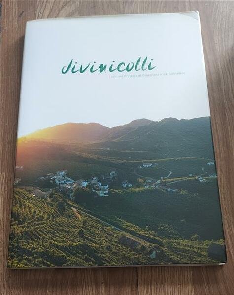 Divini Colli. I Colli Del Prosecco Di Conegliano E Valdobbiadene
