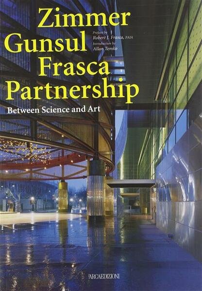 Zimmer Gunsul Frasca Partnership. Between Science And Art