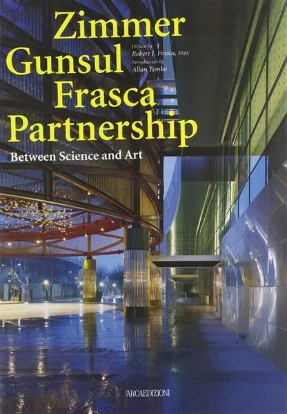 Zimmer Gunsul Frasca Partnership. Between Science And Art