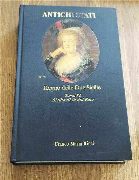 Regno Delle Due Sicilie. Tomo Vi: Sicilia Di L‡ Dal …
