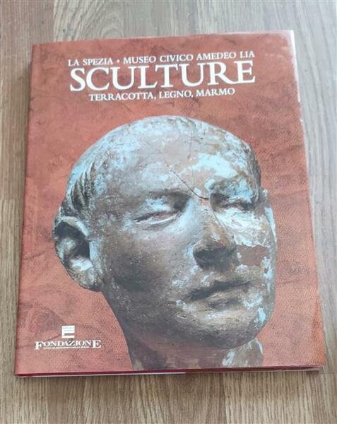 La Spezia. Museo Civico Amedeo Lia. Sculture, Terracotta, Legno, Marmo