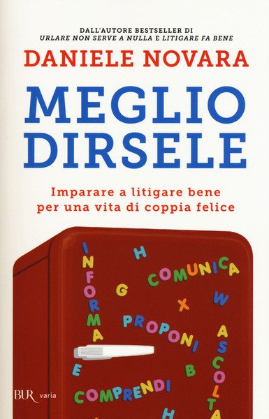 Meglio Dirsele. Imparare A Litigare Bene Per Una Vita Di …