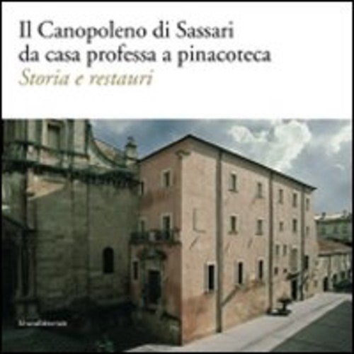 Il Canopoleno Di Sassari Da Casa Professa A Pinacoteca. Storia E Restauri.