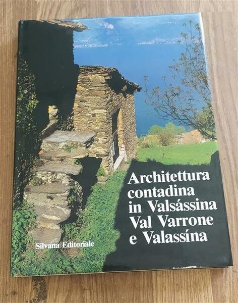 Architettura Contadina In Valsassina Val Varrone E Valassina Alberto Fumagalli