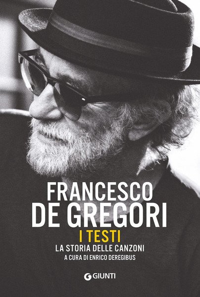 Francesco De Gregori. I Testi. La Storia Delle Canzoni Enrico …