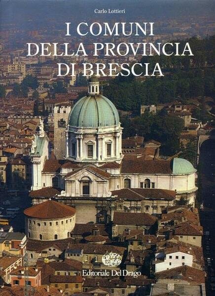 I Comuni Della Provincia Di Brescia Carlo Lottieri Del Drago …