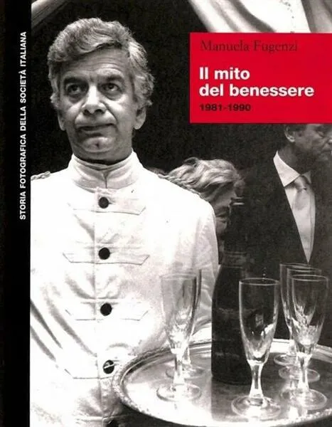 Il Mito Del Benessere 1981-1990