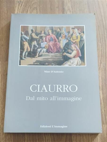 Ciaurro Dal Mito All'immagine Nino D'antonio L'immagine 2002