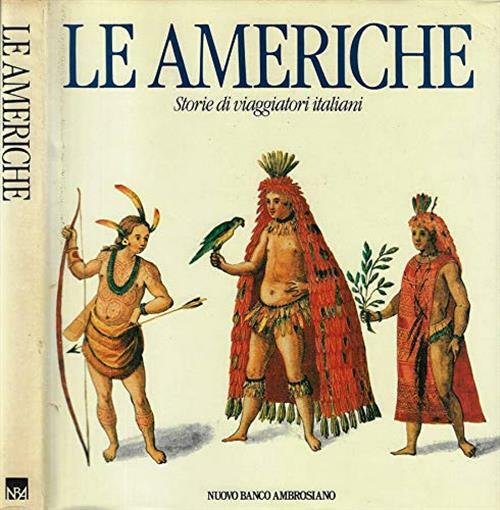 Le Americhe Storie Di Viaggiatori Italiani Nuovo Banco Ambrosiano 1987