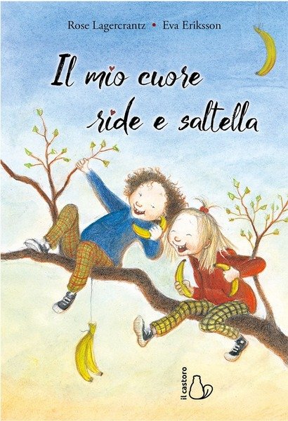 Il Mio Cuore Ride E Saltella Rose Lagercrantz Il Castoro …