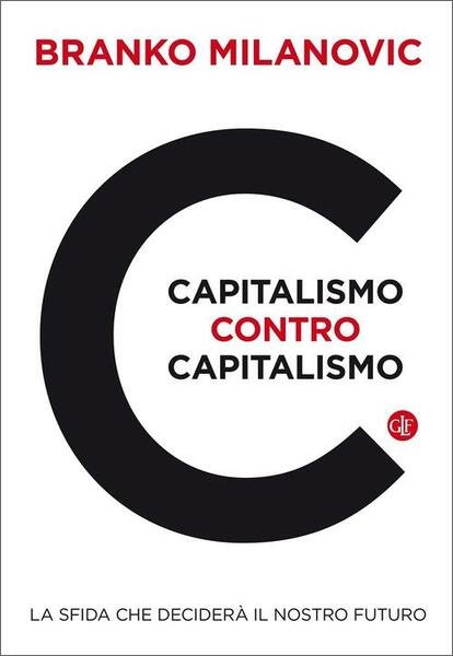 Capitalismo Contro Capitalismo. La Sfida Che Decidera Il Nostro Futuro …