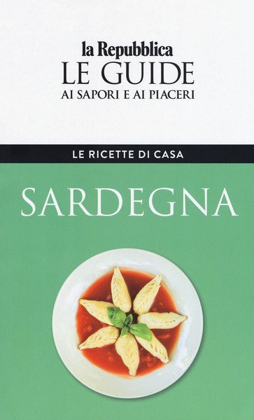 Sardegna. Le Ricette Di Casa. Le Guide Ai Sapori E …