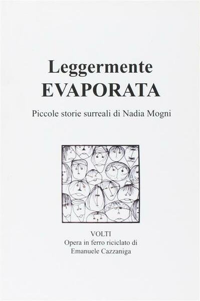 Leggermente Evaporata Piccole Storie Surreali Nadia Mogni Youcantprint 2013