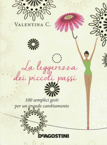 La Leggerezza Dei Piccoli Passi. 100 Semplici Gesti Per Un …