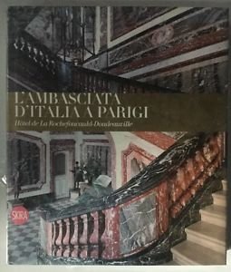 L' Ambasciata D'italia A Parigi. Hotel De La Rochefoucauld-Doudeauville