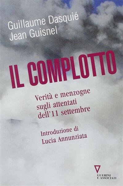 Il Complotto. Verita E Menzogne Sugli Attentati Dell'11 Settembre