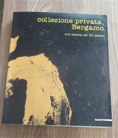 Collezione Privata Bergamo Arte Italiana Del Xx Secolo