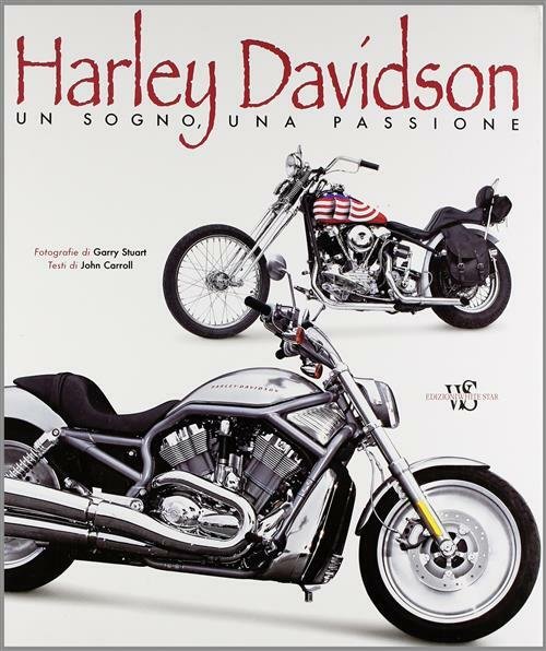 Harley Davidson. Un Sogno, Una Passione