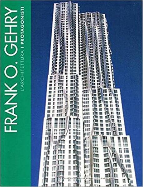 Franko O. Gehry L'architettura I Protagonisti