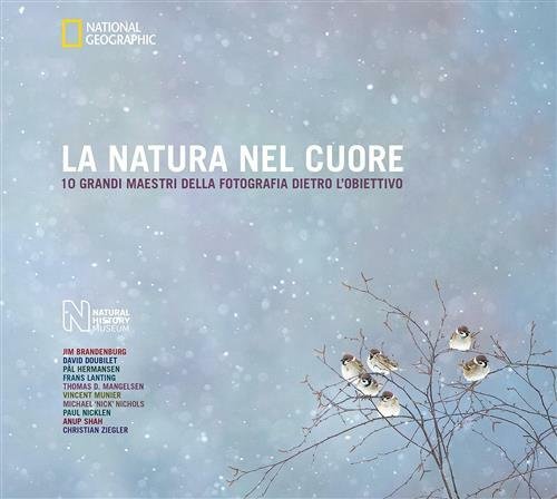 La Natura Nel Cuore. 10 Grandi Maestri Della Fotografia Dietro …