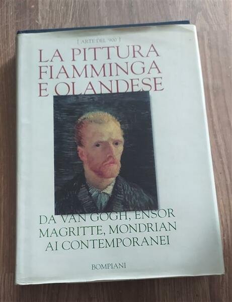 La Pittura Fiamminga E Olandese. Da Van Gogh, Ensor, Magritte, …