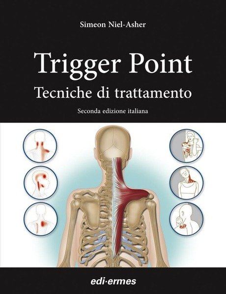 Trigger Point. Tecniche Di Trattamento Simeon Niel-Asher Edi. Ermes 2016