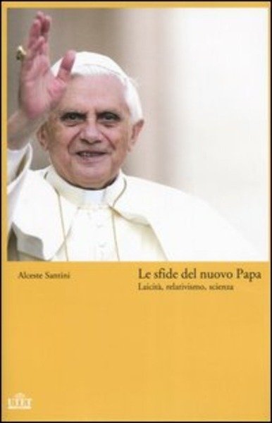 Le Sfide Del Nuovo Papa. Laicita, Relativismo, Scienza | Immagine principale
