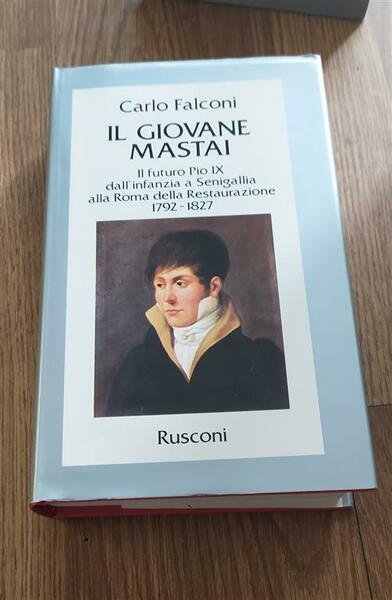 Il Giovane Mastai. Il Futuro Pio Ix Dall'infanzia A Senigallia …