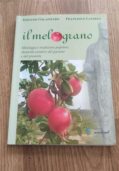 Il Melograno. Mitologia E Tradizioni Popolari, Elementi Curativi Del Passato …