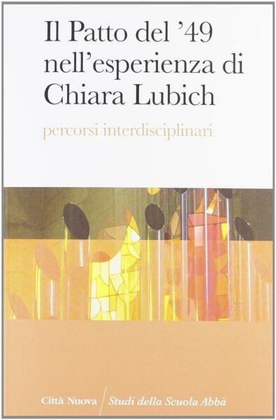 Il Patto Del '49 Nell'esperienza Di Chiara Lubich. Percorsi Interdisciplinari