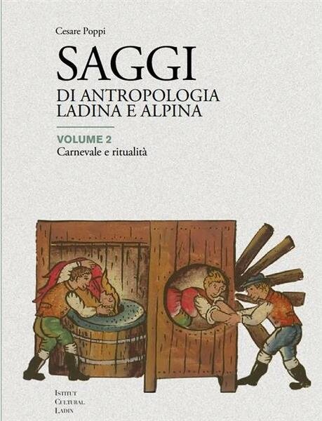 Saggi Di Antropologia Ladina E Alpina. Volume 2 Carnevale E …