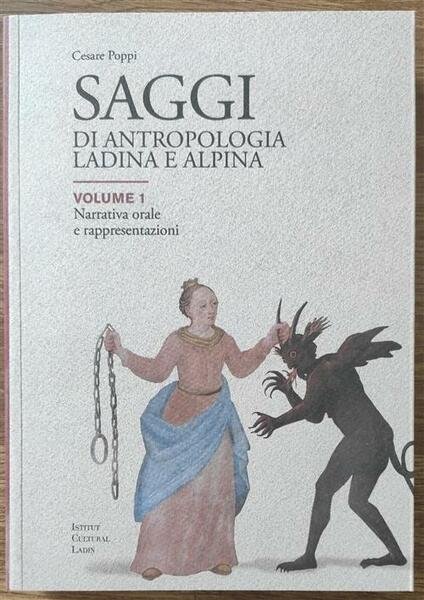 Saggi Di Antropologia Ladina E Alpina. Volume 1 Narrativa Orale …