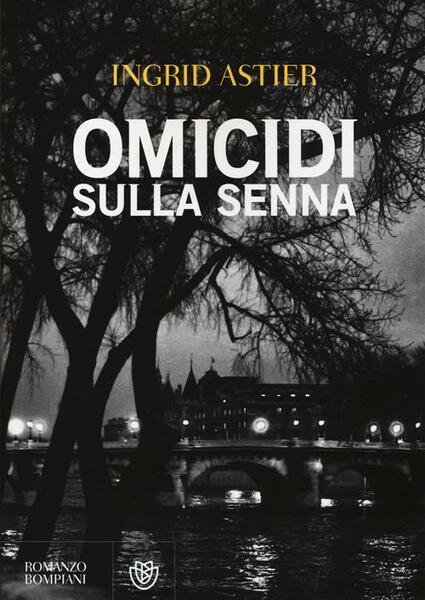 Omicidi Sulla Senna Ingrid Astier Bompiani 2014