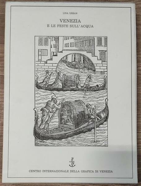 Venezia E Le Feste Sull'acqua Lina Urban Centro Internazionale Della …