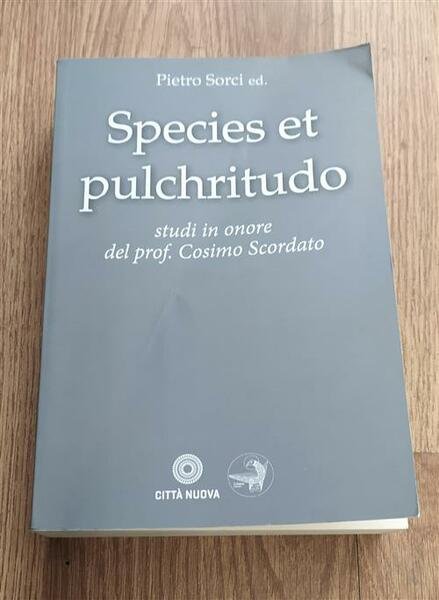 Species Et Pulchritudo. Studi In Onore Del Prof. Cosimo Scordato