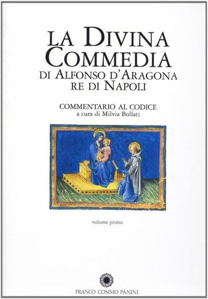 La Divina Commedia Di Alfonso D'aragona Re Di Napoli. Commentario Al Codice
