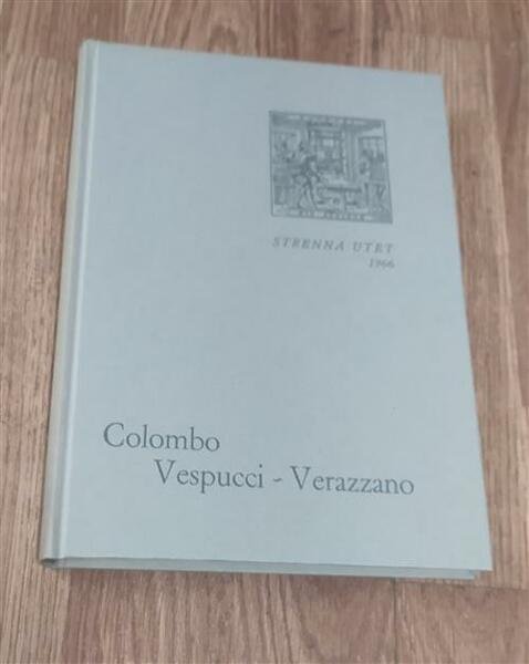Colombo. Vespucci. Verazzano. Prime Relazioni Di Navigatori Italiani Sulla Scoperta … | Immagine principale