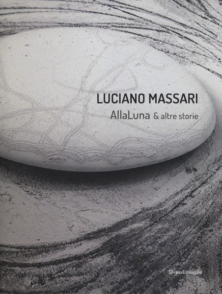 Luciano Massari. Alla Luna & Altre Storie