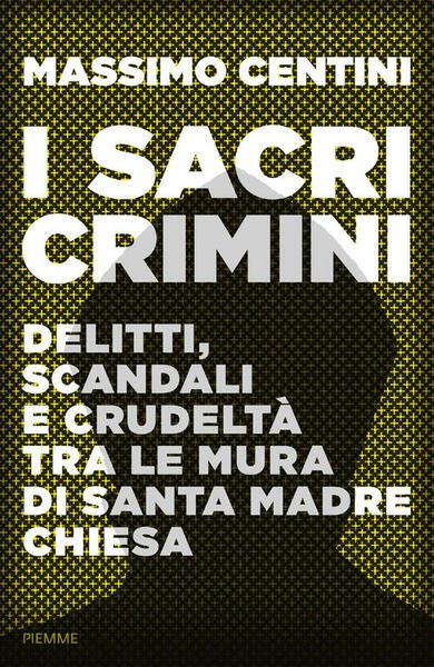 I Sacri Crimini. Delitti, Scandali E Crudelta Tra Le Mura … | Immagine principale